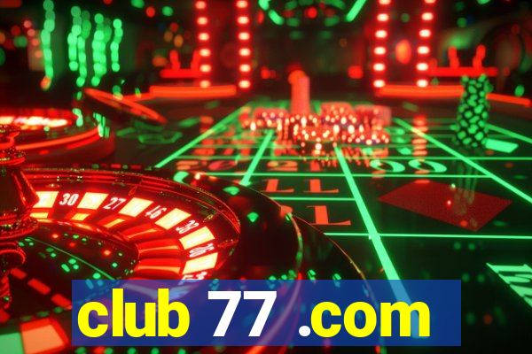 club 77 .com